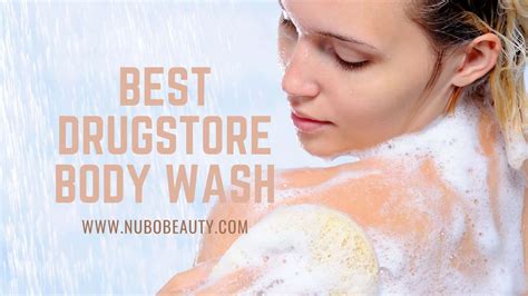 11 Best Drugstore Body Wash Reviews Of 2021 You Can Try Nubo Beauty