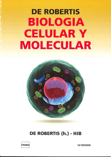 Biologia celular y molecular de robertis 15 edicion pdf downloads: Biologia Celular y Molecular de Robertis 16° Ed. (Primera ...
