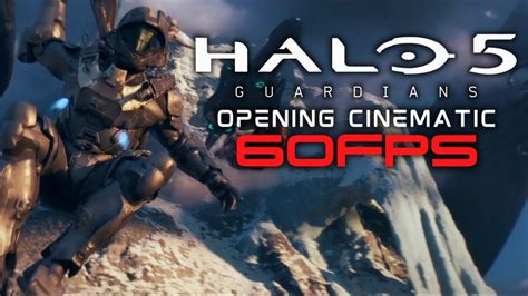 Halo 5 Guardians Opening Cinematic Upgraded To 60fps Youtube