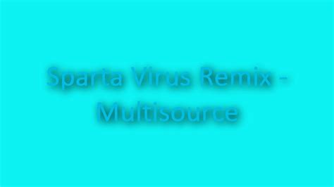 Sparta Virus Remix Multisource Youtube