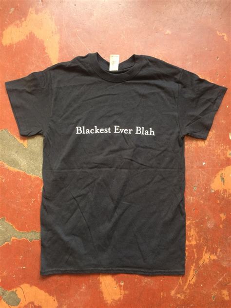 Blackest Ever Blah T Shirt Black Warehouse Find Blackest Ever Black
