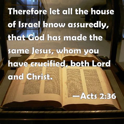 Acts 236 Therefore Let All The House Of Israel Know Assuredly That