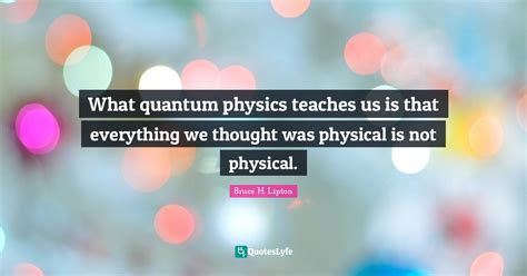 What Quantum Physics Teaches Us Is That Everything We Thought Was Phys