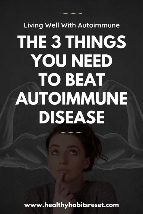 The 3 Things You Need To Beat Autoimmune Disease Autoimmune Disease Autoimmune Disease