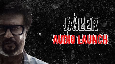 Jailer Audio Launch Rajinikanth Nelson Jailer Latest Update Audio Launch Thalapathy