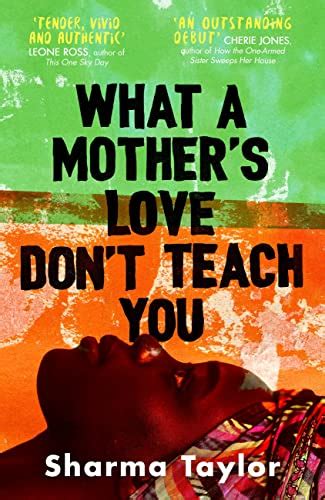 What A Mother S Love Don T Teach You By Sharma Taylor Goodreads