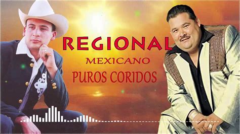 Regional Mexicano Corridos Mexicano La Mejor Musica Regional YouTube