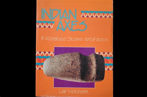 Lot 25a Indian Axes And Related Stone Artifacts By Lar Hothem