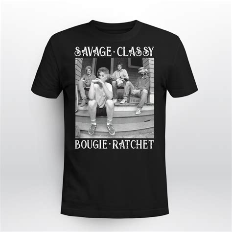 The Golden Girls Savage Classy Bougie Ratchet Shirt Tiniven