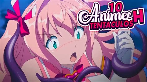 Mejores Animes H De Tentaculos Que Valen La Pena Ver Top Youtube