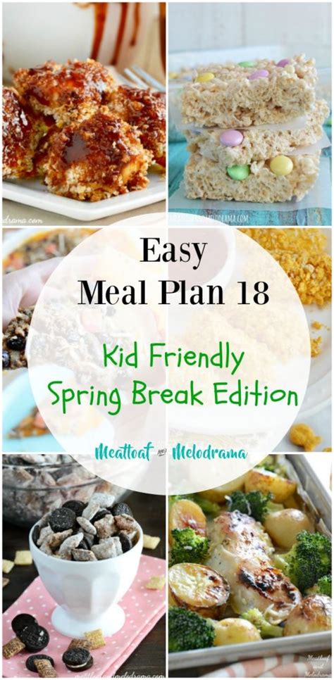 Easy Meal Plan 18 Spring Break Edition Meatloaf And Melodrama