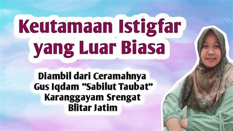 Keutamaan Istighfar Mendapatkan Hal Yang Luar Biasa Ceramah Gus