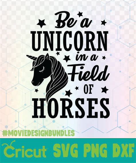 Be A Unicorn In A Field Of Horses Unicorn Quotes Logo Svg Png Dxf