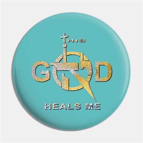This God Heals Jesus Heals Me Jesus Heals Pin Teepublic