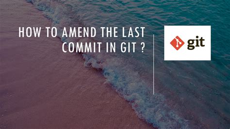 How To Amend The Last Commit In Git Proedu