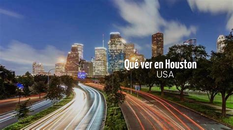 15 Mejores Lugares Que Ver En Houston 365 Sábados Viajando