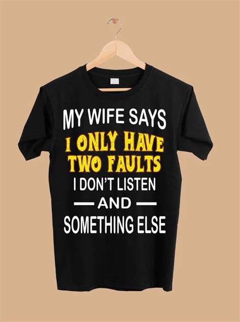 my wife says i only have two faults i don t listen funny etsy in 2022 etsy humor menu