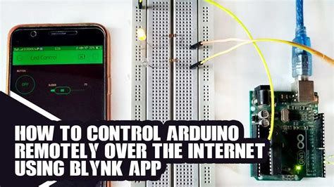 How To Control Arduino Remotely Over The Internet Using Blynk App Youtube