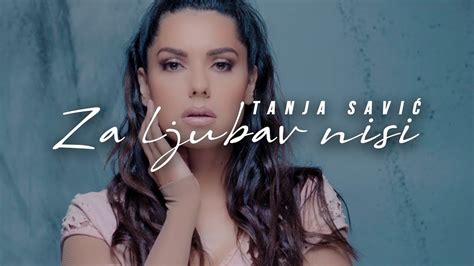 Tanja Savic Za Ljubav Nisi Official Video Youtube