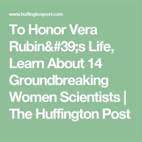 To Honor Vera Rubin S Life Learn About Groundbreaking Women