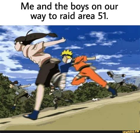 Me And The Boys On Our Way To Raid Area 51 Ifunny Naruto Run