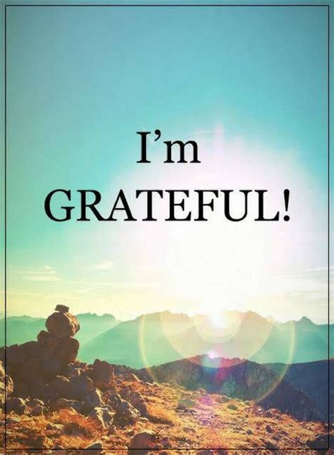 I Am Grateful Quotes Power Of Positivity Im Grateful Good Happy