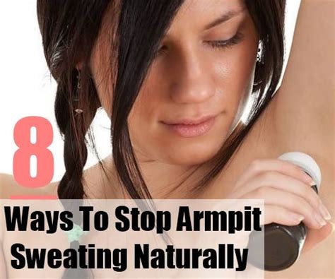 8 Ways To Stop Armpit Sweating Naturally Stop Armpit Sweat Excessive Underarm Sweating