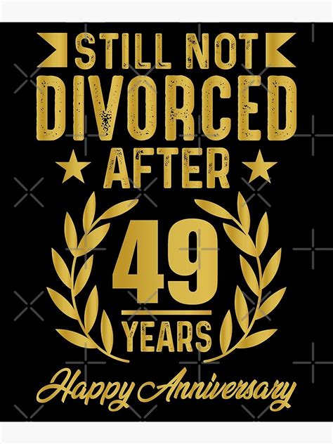 49th Wedding Anniversary Still Not Divorced After 49 Years Poster For