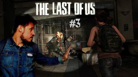 The Last Of Us Gameplay Español Capítulo 3 Live Youtube