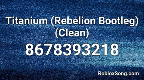 Titanium Rebelion Bootleg Clean Roblox Id Roblox Music Codes