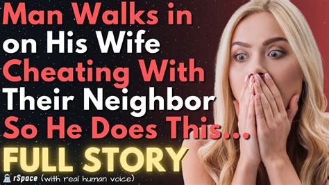 Man Walks In On Wife Cheating With Their Neighbor So He Does This Neighborhood Man Man