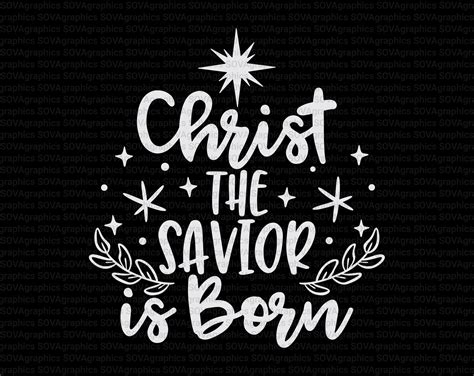 Christ The Savior Is Born Svg Christmas Svg Jesus Svg Jesus Etsy