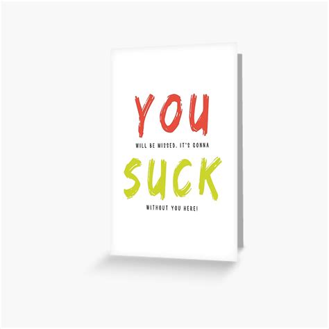 You Will Be Missed It S Gonna Suck Without You Here Greeting Card