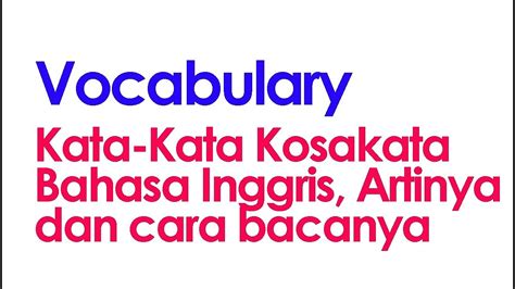 Adverb merupakan kosa kata yang digunakan dalam membuat sebuah kalimat dalam bahasa inggris dimana untuk menjelaskan tentang suatu benda, perasaan, letak benda, keterangan waktu, serta keterangan tempat. Kosa Kata Bahasa Inggris Dan Artinya - Sepotong Kata Bijak ...
