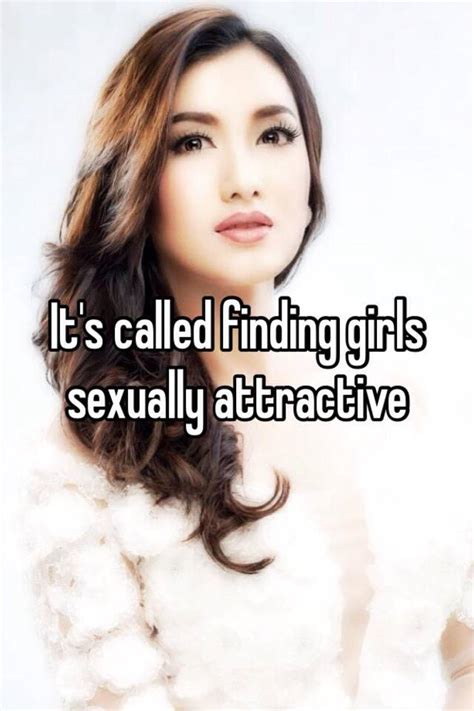 Its Called Finding Girls Sexually Attractive