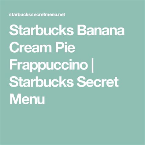 Starbucks Banana Cream Pie Frappuccino Starbucks Secret Menu Salted