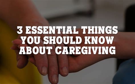 3 Essential Things You Should Know About Caregiving Caregiver