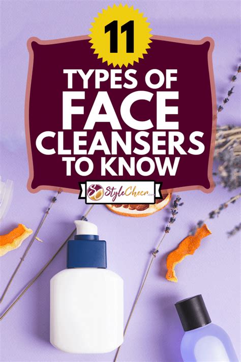 11 Types Of Face Cleansers To Know