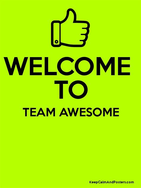 Showing search results for welcome to our team sorted by relevance. WELCOME TO TEAM AWESOME - Keep Calm and Posters Generator ...