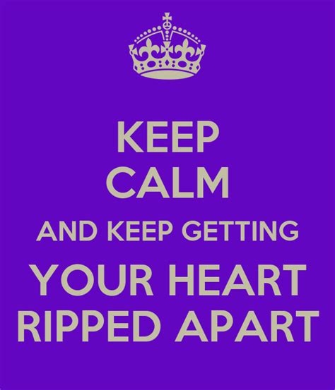 Keep Calm And Keep Getting Your Heart Ripped Apart Poster Emma Keep