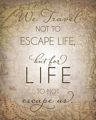Image Result For We Travel Not To Escape Life Poster Us Travel Life