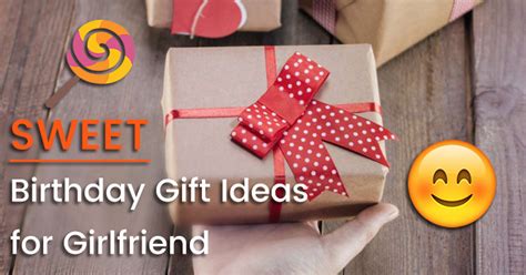 The trick is to make sure you don't come on too strong too soon, while still letting her know you remembered. Sweet Birthday Gift Ideas for Girlfriend | Gift Help