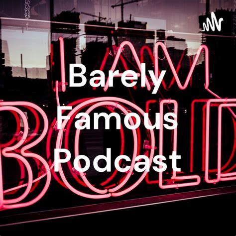 Barely Famous Podcast Podcast On Spotify