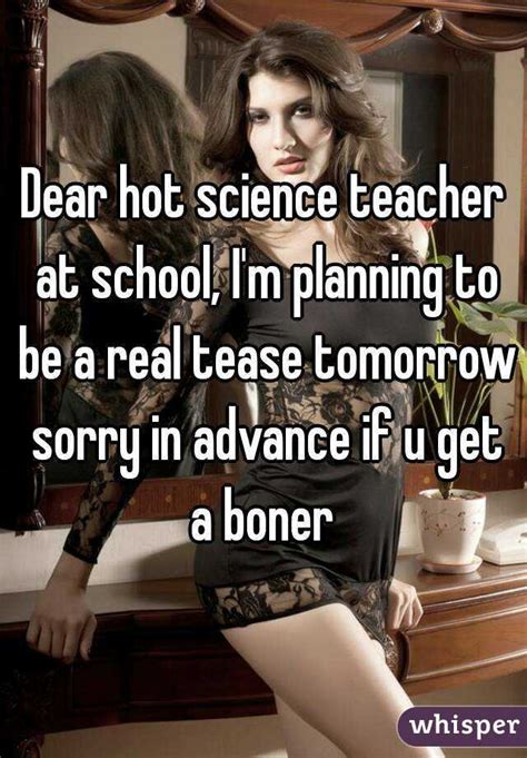 Dear Hot Science Teacher At School I M Planning To Be A Real Tease Tomorrow Sorry In Advance If