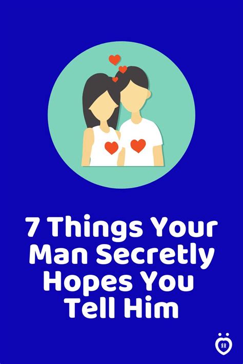 7 Things Your Man Secretly Hopes You Tell Him Inspirational Quotes