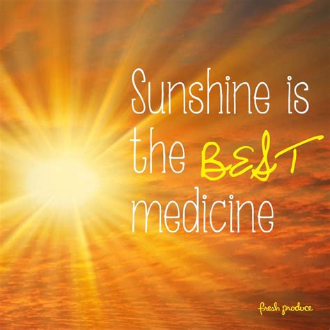 111 sunshine quotes follow in order of popularity. Sunshine is the best medicine | Medicine quotes, Wise ...