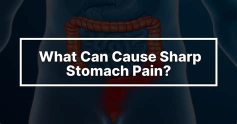 What Can Cause Sharp Stomach Pain Lestgodo