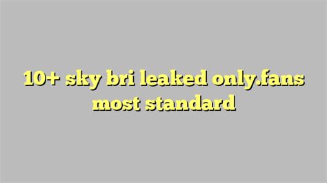 10 Sky Bri Leaked Onlyfans Most Standard Công Lý And Pháp Luật