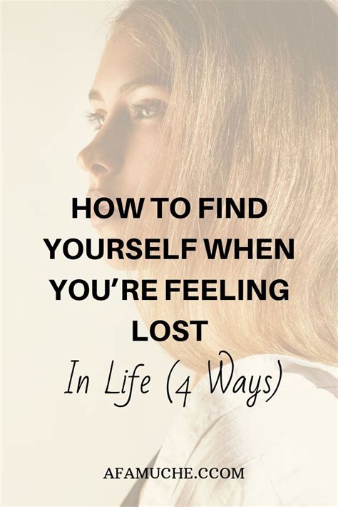 4 Tips To Find Yourself When Youre Feeling Lost Feeling Lost Lost In Life When You Feel Lost