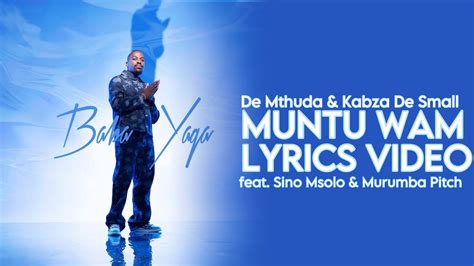 De Mthuda And Kabza De Small Muntu Wam Official Lyrics Video Feat